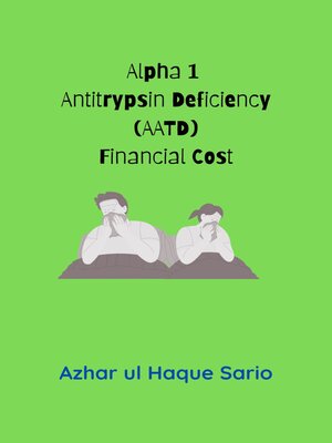 cover image of Alpha 1 Antitrypsin Deficiency (AATD) Financial Cost